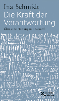 Ina Schmidt - Die Kraft der Verantwortung