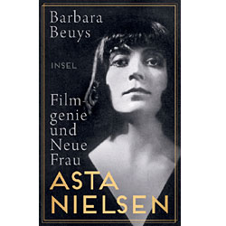 Barbara Beuys Asta Nielsen Filmgenie Und Neue Frau Aviva Berlin Online Magazin Und Informationsportal Fur Frauen Aviva Berlin De Literatur Biographien